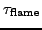 $\tau_{\rm flame}$